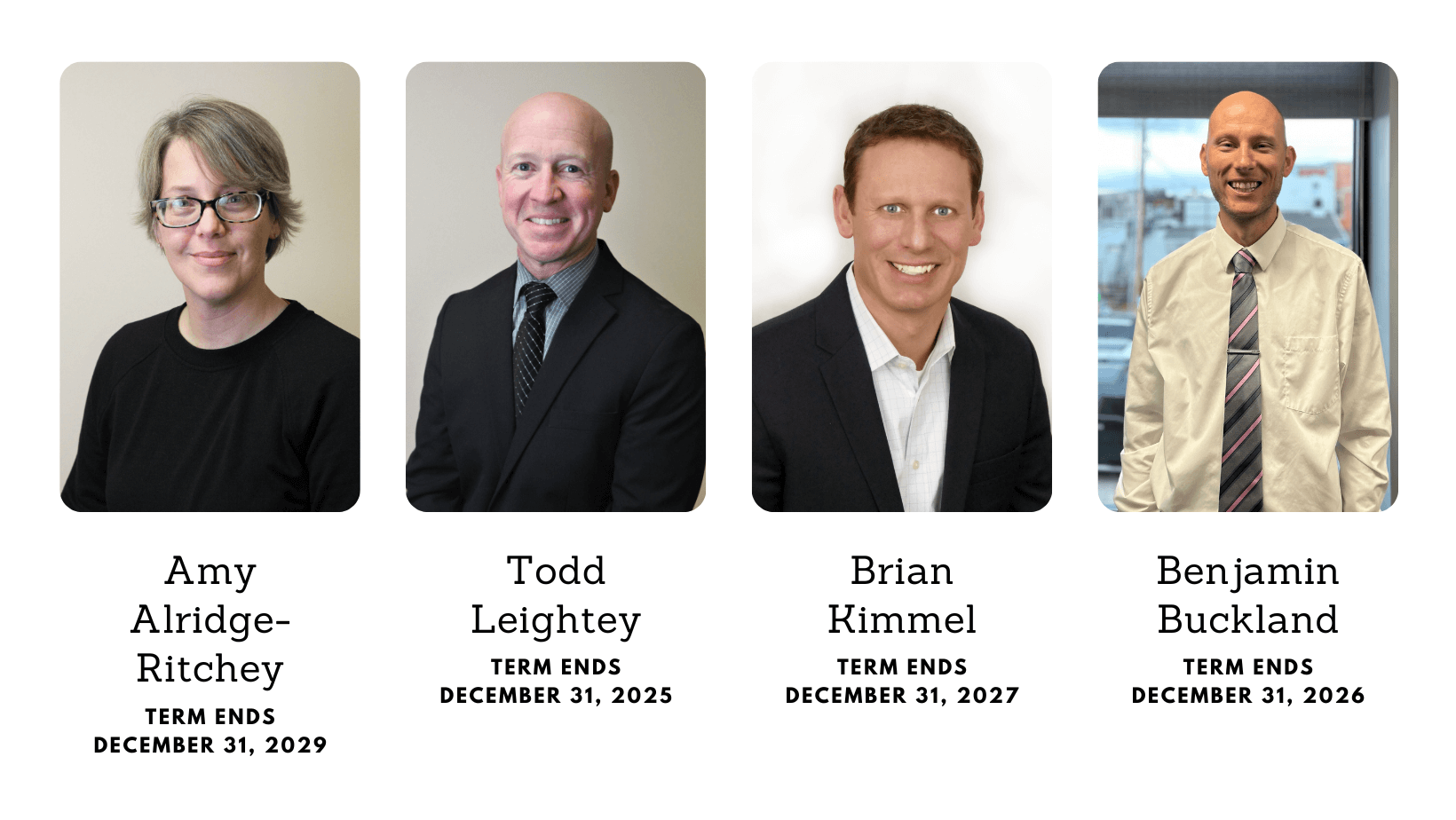 One women and three men in business attire. Text says Amy Alridge-Ritchey, term ends December 31, 2029. Todd Leightey, term ends December 31, 2025. Brian Kimmel, term ends December 31, 2027. Benjamin Buckland, term ends December 31, 2026.