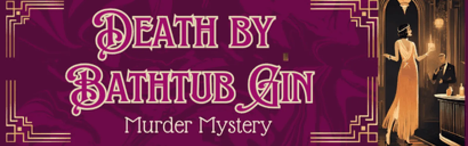 A woman in a flapper dress walking down a dark hallway while a man leans beside a bar in shadow. Text says Death by Bathtub Gin Murder Mystery.